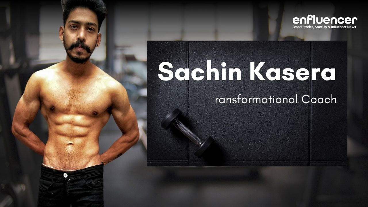 Sachin Kasera is The Transformational Coach Behind Fitness & Wellness in Indore